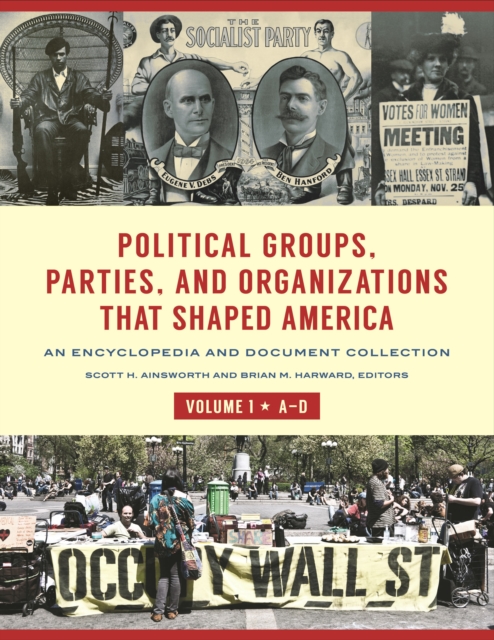 Political Groups, Parties, and Organizations That Shaped America : An Encyclopedia and Document Collection [3 volumes], Multiple-component retail product Book