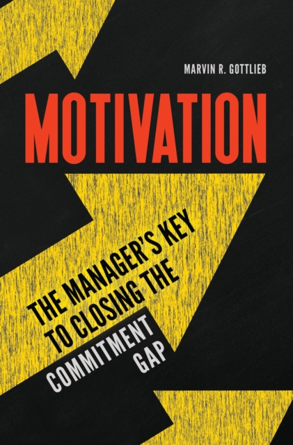 Motivation : The Manager's Key to Closing the Commitment Gap, EPUB eBook