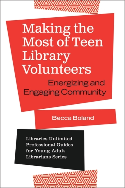 Making the Most of Teen Library Volunteers : Energizing and Engaging Community, Paperback / softback Book