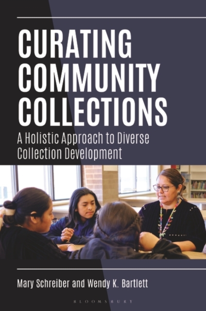 Curating Community Collections : A Holistic Approach to Diverse Collection Development, Paperback / softback Book