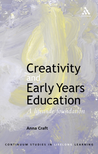 Creativity and Early Years Education : A Lifewide Foundation, PDF eBook
