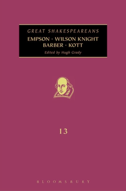Empson, Wilson Knight, Barber, Kott : Great Shakespeareans: Volume XIII, PDF eBook