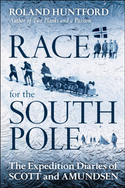 Race for the South Pole : The Expedition Diaries of Scott and Amundsen, PDF eBook