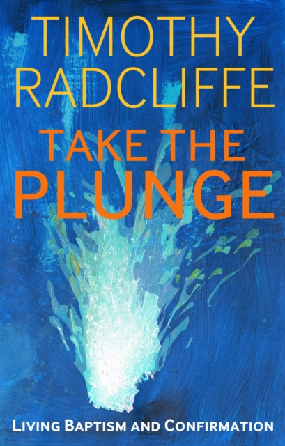 Take the Plunge : Living Baptism and Confirmation, Paperback / softback Book