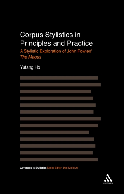 Corpus Stylistics in Principles and Practice : A Stylistic Exploration of John Fowles' the Magus, PDF eBook