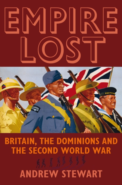 Empire Lost : Britain, the Dominions and the Second World War, PDF eBook