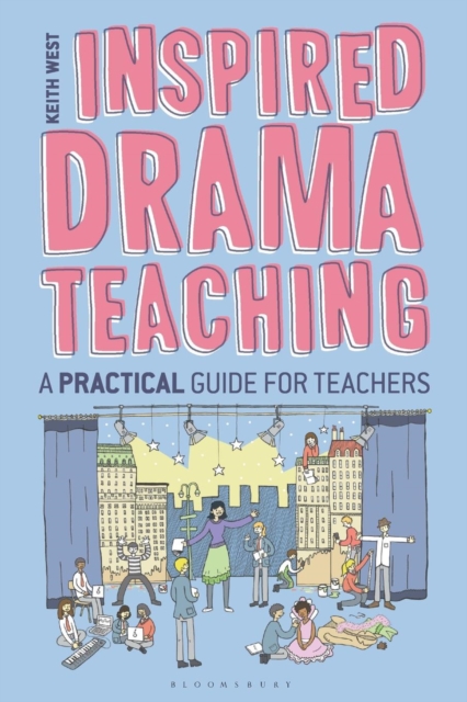 Inspired Drama Teaching : A Practical Guide for Teachers, Paperback / softback Book