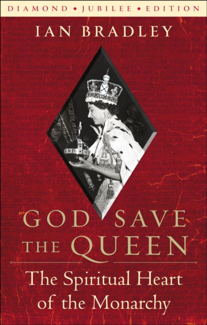 God Save the Queen : The Spiritual Heart of the Monarchy, PDF eBook