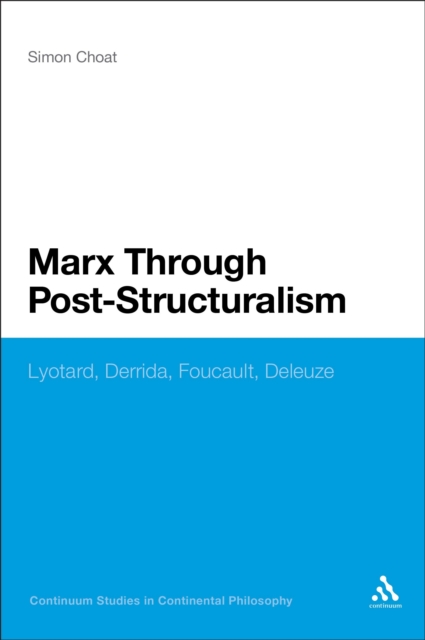Marx Through Post-Structuralism : Lyotard, Derrida, Foucault, Deleuze, PDF eBook