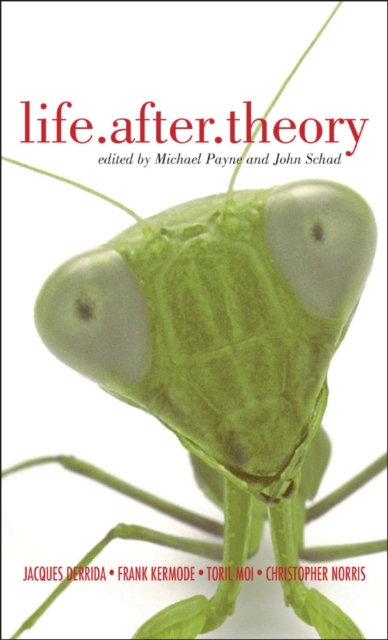 Life.After.Theory : Jacques Derrida, Toril Moi, Frank Kermode and Christopher Norris, PDF eBook
