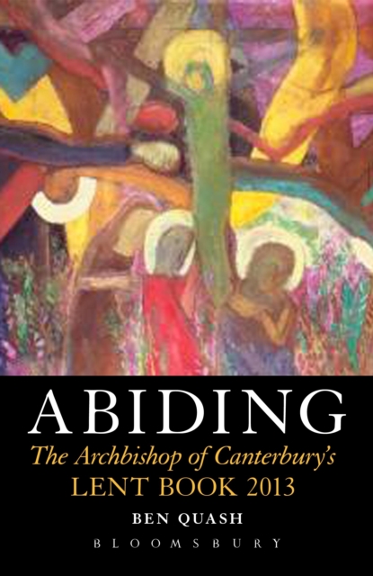 Abiding : The Archbishop of Canterbury's Lent Book 2013, PDF eBook