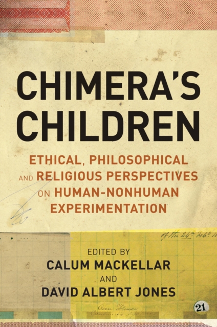 Chimera's Children : Ethical, Philosophical and Religious Perspectives on Human-Nonhuman Experimentation, Hardback Book