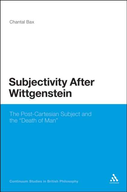 Subjectivity After Wittgenstein : The Post-Cartesian Subject and the "Death of Man", PDF eBook