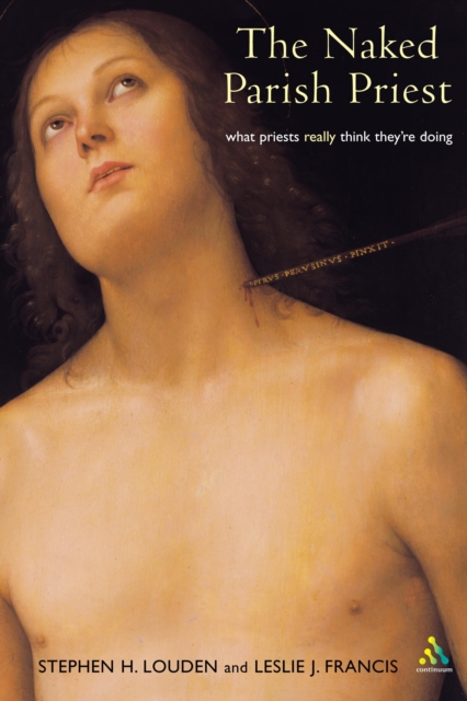 Naked Parish Priest : What Priests Really Think They'Re Doing, PDF eBook