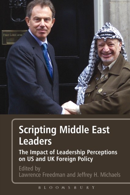 Scripting Middle East Leaders : The Impact of Leadership Perceptions on U.S. and UK Foreign Policy, EPUB eBook