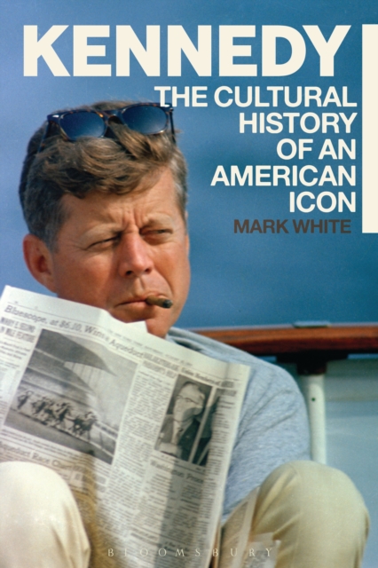 Kennedy : A Cultural History of an American Icon, PDF eBook