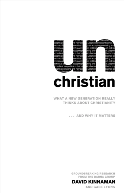 unChristian : What a New Generation Really Thinks about Christianity...and Why It Matters, EPUB eBook
