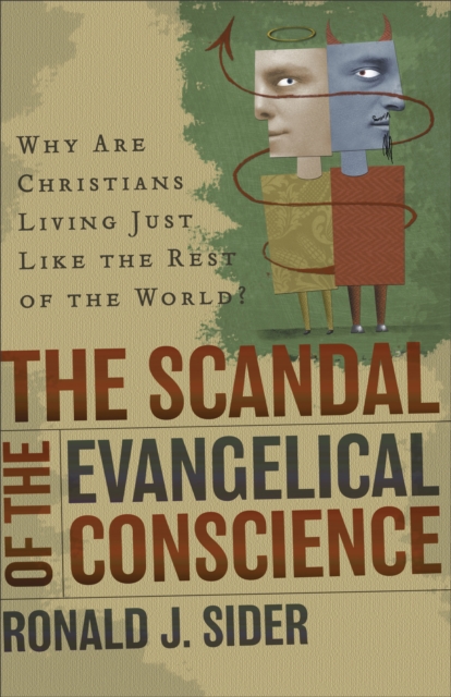 The Scandal of the Evangelical Conscience : Why Are Christians Living Just Like the Rest of the World?, EPUB eBook