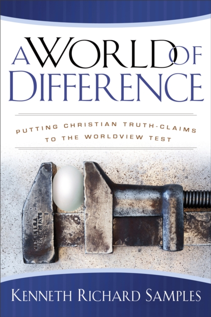 A World of Difference (Reasons to Believe) : Putting Christian Truth-Claims to the Worldview Test, EPUB eBook