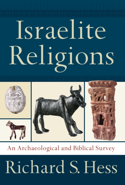 Israelite Religions : An Archaeological and Biblical Survey, EPUB eBook