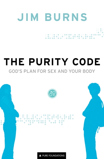 The Purity Code (Pure Foundations) : God's Plan for Sex and Your Body, EPUB eBook