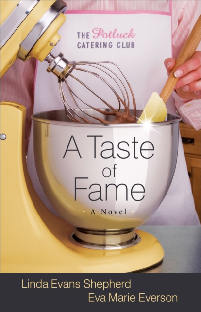 A Taste of Fame (The Potluck Catering Club Book #2) : A Novel, EPUB eBook