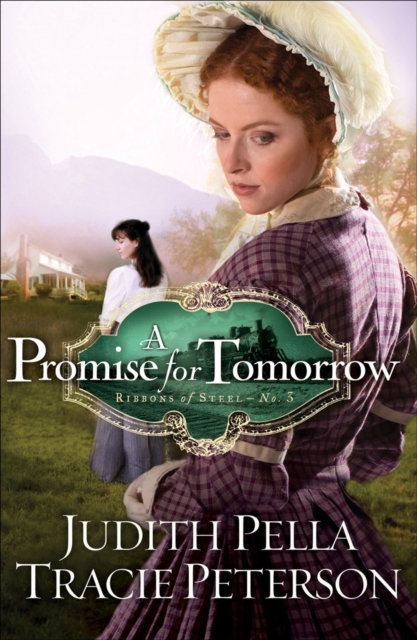A Promise for Tomorrow (Ribbons of Steel Book #3), EPUB eBook