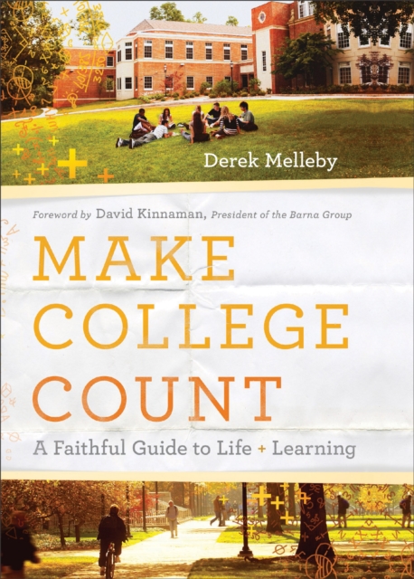 Make College Count : A Faithful Guide to Life and Learning, EPUB eBook