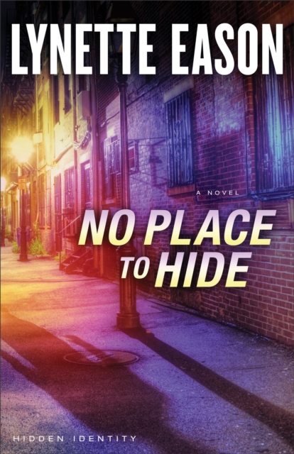 No Place to Hide (Hidden Identity Book #3) : A Novel, EPUB eBook