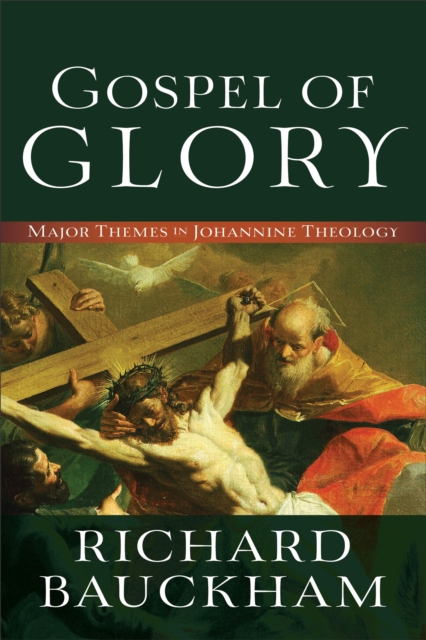 Gospel of Glory : Major Themes in Johannine Theology, EPUB eBook