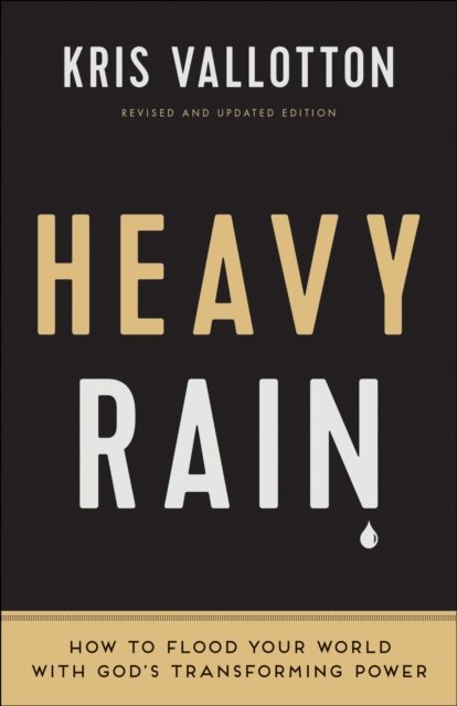Heavy Rain : How to Flood Your World with God's Transforming Power, EPUB eBook