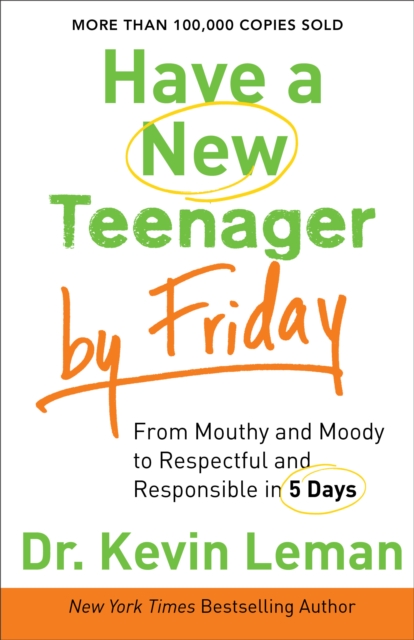 Have a New Teenager by Friday : How to Establish Boundaries, Gain Respect & Turn Problem Behaviors Around in 5 Days, EPUB eBook