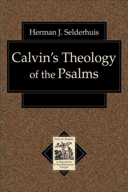 Calvin's Theology of the Psalms (Texts and Studies in Reformation and Post-Reformation Thought), EPUB eBook