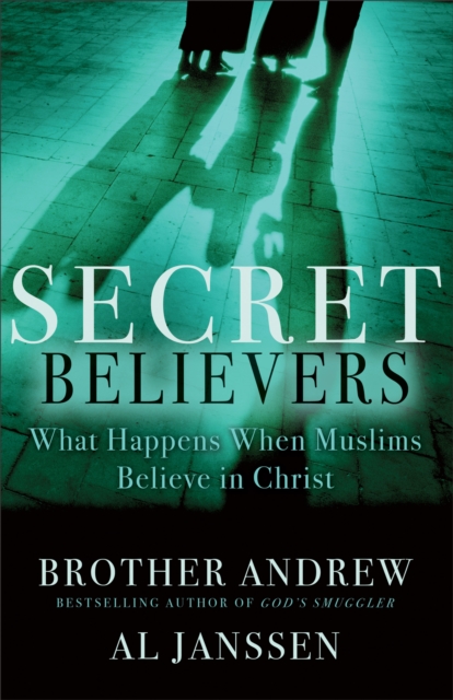 Secret Believers : What Happens When Muslims Believe in Christ, EPUB eBook