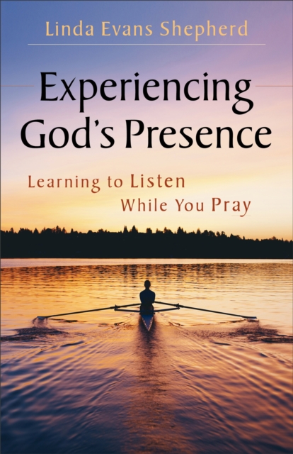 Experiencing God's Presence : Learning to Listen While You Pray, EPUB eBook