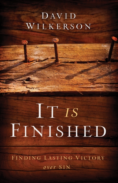 It Is Finished : Finding Lasting Victory Over Sin, EPUB eBook
