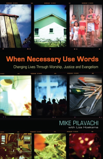 When Necessary Use Words : Changing Lives Through Worship, Justice and Evangelism, EPUB eBook