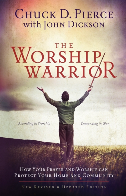The Worship Warrior : Ascending In Worship, Descending in War, EPUB eBook