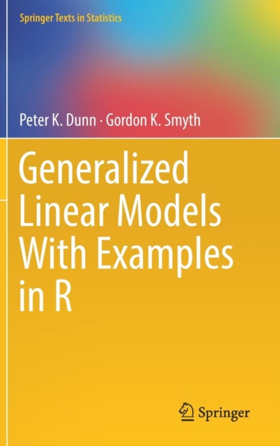 Generalized Linear Models With Examples in R, Hardback Book