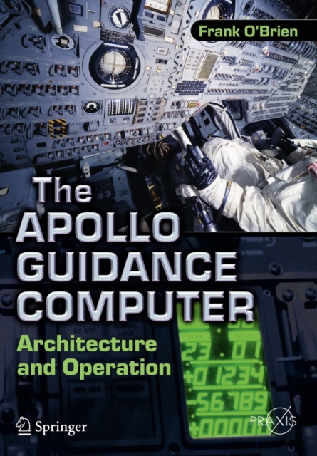 The Apollo Guidance Computer : Architecture and Operation, Paperback / softback Book
