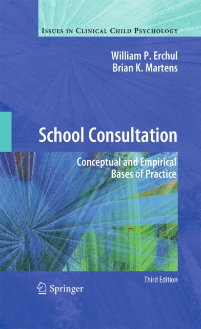 School Consultation : Conceptual and Empirical Bases of Practice, PDF eBook