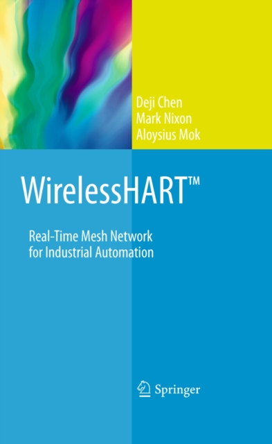 WirelessHART(TM) : Real-Time Mesh Network for Industrial Automation, PDF eBook
