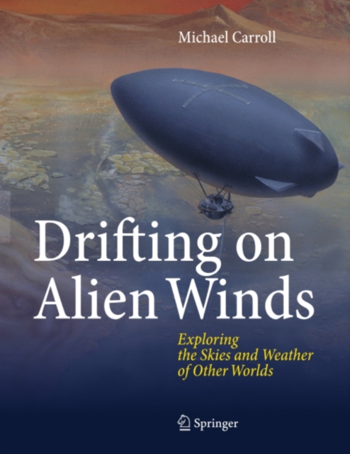 Drifting on Alien Winds : Exploring the Skies and Weather of Other Worlds, PDF eBook