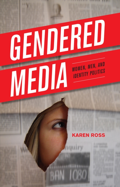 Gendered Media : Women, Men, and Identity Politics, EPUB eBook