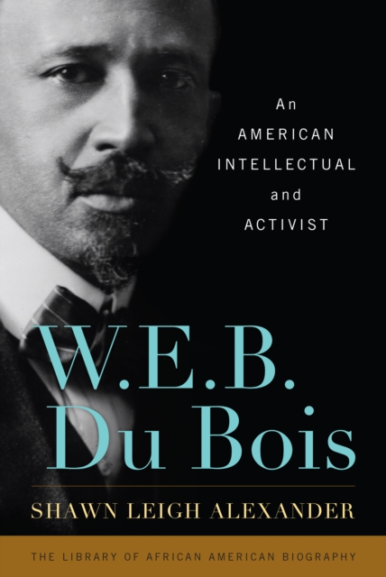 W. E. B. Du Bois : An American Intellectual and Activist, Hardback Book