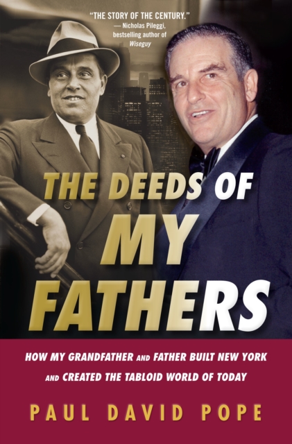 The Deeds Of My Fathers : How My Grandfather and Father Built New York and Created the Tabloid World of Today, EPUB eBook