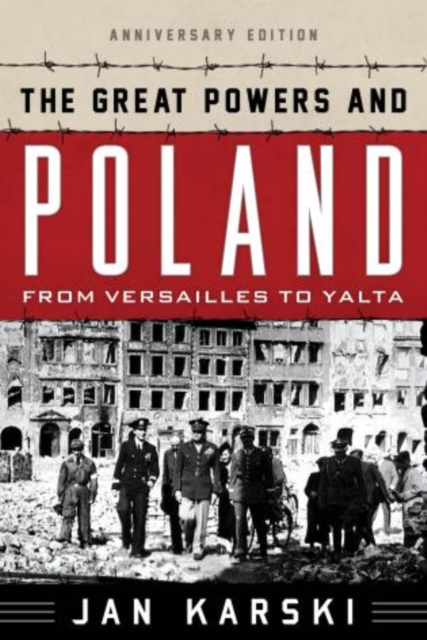 The Great Powers and Poland : From Versailles to Yalta, Hardback Book