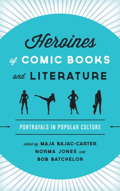 Heroines of Comic Books and Literature : Portrayals in Popular Culture, EPUB eBook
