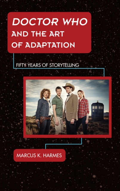 Doctor Who and the Art of Adaptation : Fifty Years of Storytelling, Hardback Book