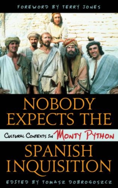 Nobody Expects the Spanish Inquisition : Cultural Contexts in Monty Python, Hardback Book